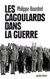 Philippe Bourdrel - Les Cagoulards dans la guerre.