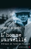 Vesko Branev - L'homme surveillé.