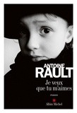 Antoine Rault - Je veux que tu m'aimes.