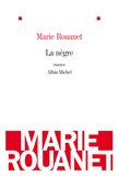 Marie Rouanet - La nègre.