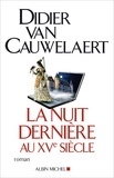 Didier Van Cauwelaert et Didier Van Cauwelaert - La Nuit dernière au XVe siècle.