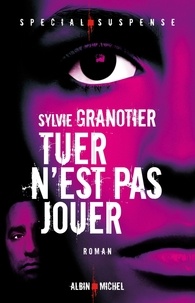 Sylvie Granotier et Sylvie Granotier - Tuer n'est pas jouer.