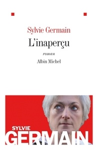 Sylvie Germain et Sylvie Germain - L'Inaperçu.