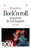 François Bon et François Bon - Rock'n roll - Un portrait de Led Zeppelin.