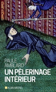 Paule Amblard - Un Pèlerinage intérieur.