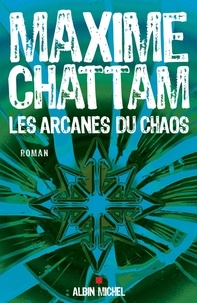 Maxime Chattam et Maxime Chattam - Les Arcanes du chaos.
