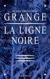 Jean-Christophe Grangé et Jean-Christophe Grangé - La Ligne noire.