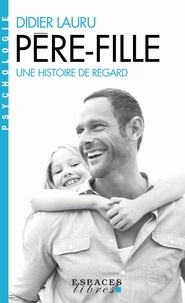 Didier Lauru et Didier Lauru - Père-fille - Une histoire de regard.