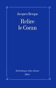 Jacques Berque et Jacques Berque - Relire le Coran.