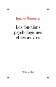 Ignace Meyerson - Les Fonctions psychologiques et les oeuvres.