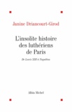 Janine Driancourt-Girod et Janine Driancourt-Girod - L'Insolite histoire des luthériens de Paris.