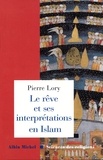 Pierre Lory - Le Rêve et ses interprétations en Islam.