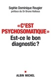 Sophie Dominique Rougier et Sophie Dominique Rougier - C'est psychosomatique - Est-ce le bon diagnostic ?.