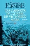 Maxence Fermine et Maxence Fermine - Les Carnets de guerre de Victorien Mars.
