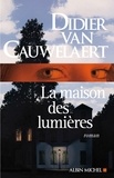 Didier Van Cauwelaert et Didier Van Cauwelaert - La Maison des lumières.