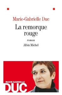 Marie-Gabrielle Duc et Marie-Gabrielle Duc - La Remorque rouge.