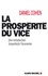 Daniel Cohen et Daniel Cohen - La Prospérité du vice - Une introduction (inquiète) à l'économie.