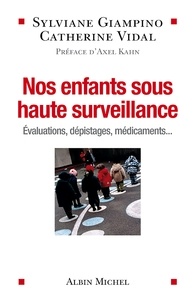 Sylviane Giampino et Sylviane Giampino - Nos enfants sous haute surveillance - Evaluations, dépistages, médicaments....