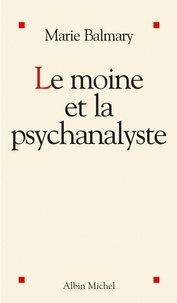 Marie Balmary et Marie Balmary - Le Moine et la psychanalyste.