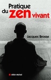 Jacques Brosse et Jacques Brosse - Pratique du zen vivant.