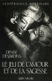 Denise Desjardins et Denise Desjardins - Le Jeu de l'amour et de la sagesse.