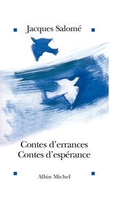 Jacques Salomé et Jacques Salomé - Contes d'errances, contes d'espérance.