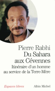 Pierre Rabhi et Pierre Rabhi - Du Sahara aux Cévennes.
