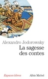 Alexandro Jodorowsky et Alejandro Jodorowsky - La Sagesse des contes.