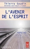 Thierry Gaudin et Thierry Gaudin - L'Avenir de l'esprit.