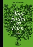 Marie Rouanet - Tout jardin est Eden.