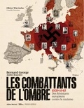 Bernard George et Ambre Rouvière - Les combattants de l'ombre - 1939-1945 Des résistants européens contre le nazisme.