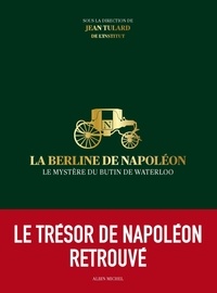 Jean Tulard - La berline de Napoléon - Le mystère du butin de Waterloo.