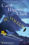 Carol Higgins Clark - Au voleur ! - Une enquête de Regan Reilly.