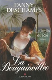 Fanny Deschamps - La Bougainvillée Tome 1 : Le Jardin du Roi.