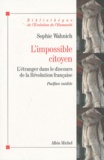 Sophie Wahnich - L'impossible citoyen - L'étranger dans le discours de la Révolution française.