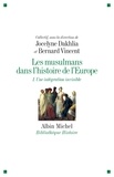 Jocelyne Dakhlia et Bernard Vincent - Les musulmans dans l'histoire de l'Europe - Tome 1, Une intégration invisible.
