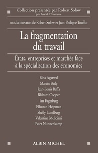 Robert M. Solow et Jean-Philippe Touffut - La fragmentation du travail - Etats, entreprises et marchés face à la spécialisation des économies.
