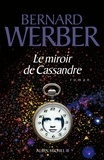 Bernard Werber et Bernard Werber - Le Miroir de Cassandre.