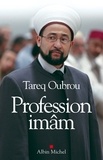 Tareq Oubrou - Profession Imam - Entretiens avec Michaël Privot et Cédric Baylocq.