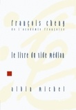 François Cheng et François Cheng - Le Livre du vide médian.