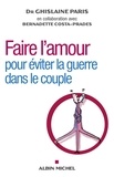 Ghislaine (Dr) Paris - Faire l'amour - Pour éviter la guerre dans le couple.