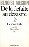 Jacques Benoist-Méchin et Jacques Benoist-Méchin - De la défaite au desastre - tome 2.