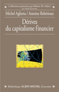 Michel Agliettta et Michel Aglietta - Dérives du capitalisme financier.