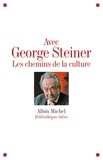  Collectif et  Collectif - Avec George Steiner - Les chemins de la culture.