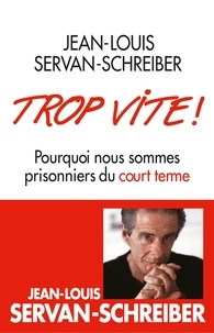 Trop vite ! - Pourquoi nous sommes prisonniers du court terme.