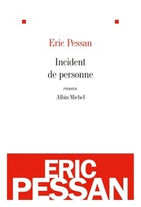 Eric Pessan - Incident de personne.