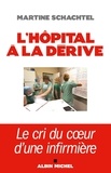 Martine Schachtel - L'hôpital à la dérive - Le cri du coeur d'une infirmière.