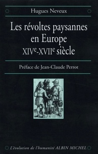 Hugues Neveux et Hugues Neveux - Les Révoltes paysannes en Europe, XIVè-XVIIè siècle.