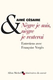 Aimé Césaire et Aimé Césaire - Nègre je suis, nègre je resterai.