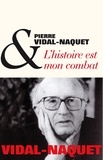 Pierre Vidal-Naquet et Pierre Vidal-Naquet - L'Histoire est mon combat.